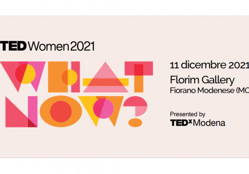 09.12.2021 - TEDxMODENAWOMEN 2021: “WHAT NOW?”